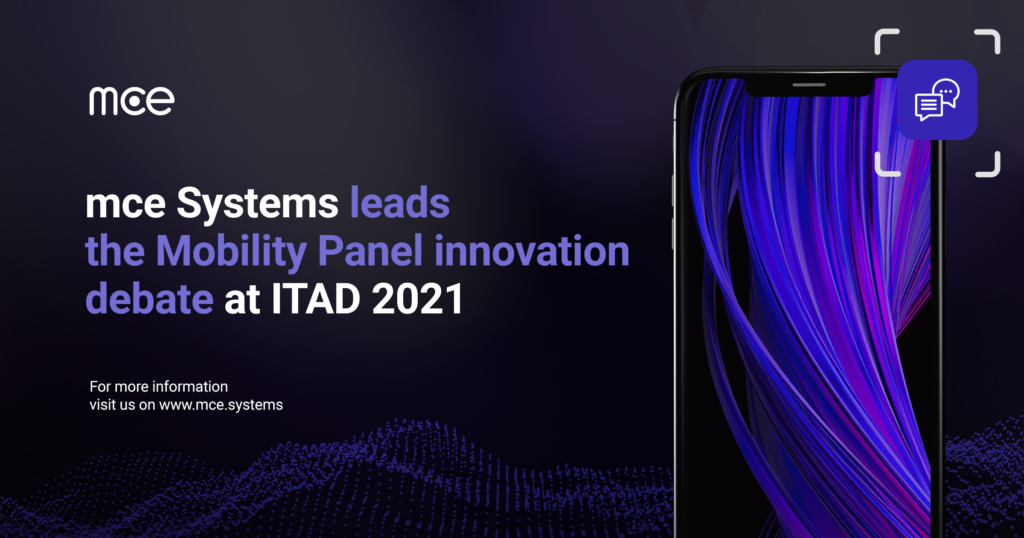 Image of a mobile device with a dialogue icon on top of it. Text reads: mce Systems leads the Mobility Panel innovation debate at ITAD 2021.