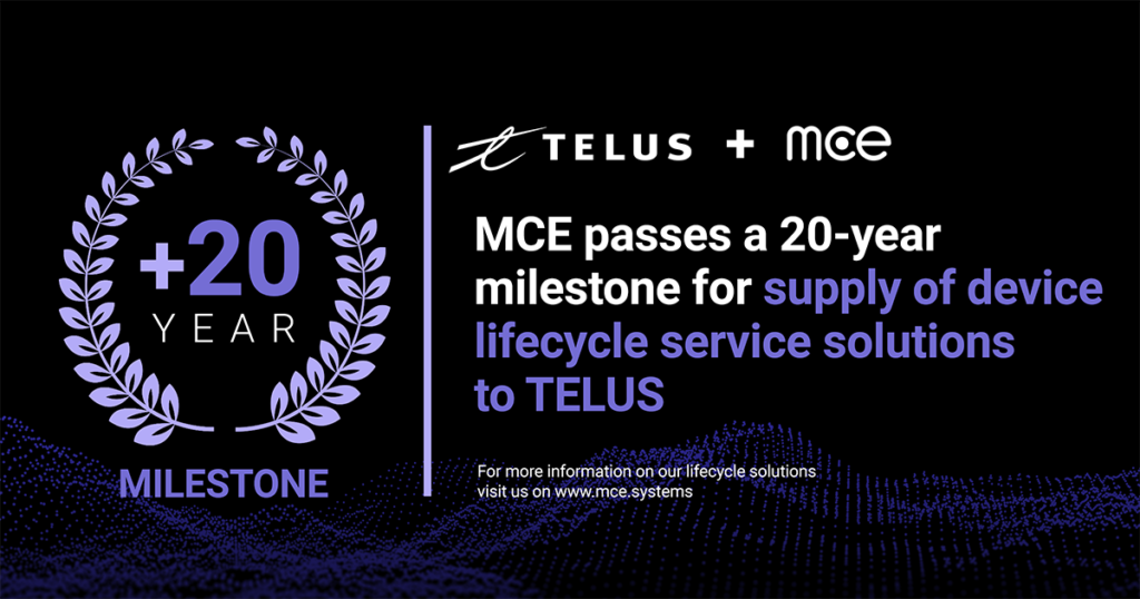 MCE passes a 20-year  milestone for supply of device  lifecycle service solutions  to TELUS